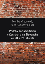 Podoby antisemitismu v Čechách a na Slovensku v 20. a 21. století - Hana Kubátová, ...