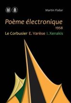 Poeme électronique. 1958. Le Corbusier – E. Varese – I. Xenakis - Martin Flašar
