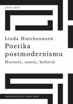 Poetika postmodernismu - Historie, teorie, beletrie - Linda Hutchenová