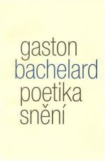 Poetika snění - Gaston Bachelard