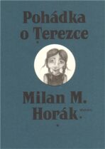 Pohádka o Terezce - Milan M. Horák