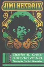 Pokoj plný zrcadel - Životopis Jimmiho Hendrixe - Charles R. Cross