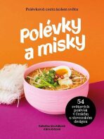 Polévky a misky / 54 polévek, 54 misek od 15 designerů - Kateřina Mocňáková, ...