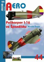 AERO č.44 - Polikarpov I-16 ve Španělsku - Miroslav Šnajdr