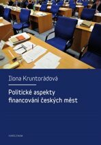 Politické aspekty financování českých měst - Ilona Kruntorádová