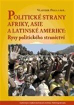 Politické strany Afriky, Asie a Latinské Ameriky: Rysy politického stranictví - Vlastimil Fiala