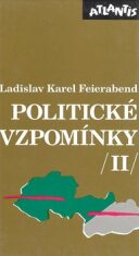 Politické vzpomínky II. - Ladislav Karel Feierabend