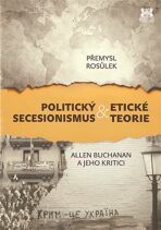 Politický secesionismus & Etické teorie - Přemysl Rosůlek