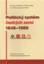 Politický systém českých zemí 1848 - 1989 - Stanislav Balík, ...