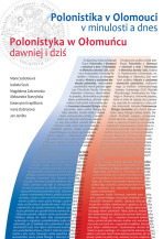 Polonistika v Olomouci v minulosti a dnes / Polonistyka w Ołomucu dawniej i dziť - Marie Sobotková,Izabela Szulc