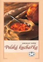 Polská kuchařka - Jaroslav Vašák