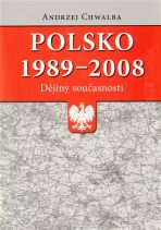 Polsko 1989-2008: dějiny současnosti - Andrzej Chwalba