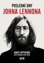 Poslední dny Johna Lennona - James Patterson, ...