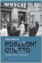 Poslední ghetto (Defekt) - Anna Hájková
