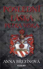 Poslední láska Petra Voka - Anna Březinová