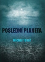 Poslední planeta - Michal Tesař