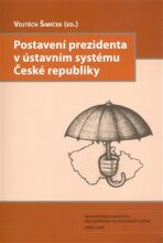 Postavení prezidenta v ústavním systému České republiky - Vojtěch Šimíček