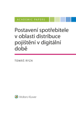 Postavení spotřebitele v oblasti distribuce pojištění v době digitální - Tomáš Ryza