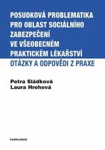 Posudková problematika pro oblast sociálního zabezpečení ve všeobecném praktickém lékařství - Otázky a odpovědi z praxe - Petra Sládková, ...