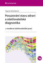 Posuzování stavu zdraví a ošetřovatelská diagnostika - Dagmar Mastiliaková