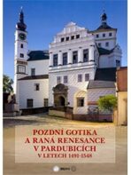 Pozdní gotika a raná renesance v Pardubicích - Vladimír Hrubý