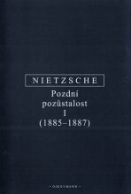 Pozdní pozůstalost I - Friedrich Nietzsche, ...