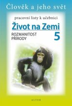 Pracovní listy k učebnici Život na Zemi 5/1 pro 5. ročník ZŠ - Helena Chmelařová, ...