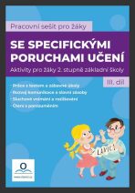Pracovní sešit pro žáky se specifickými poruchami učení 3. díl - Veronika Štroblová, ...