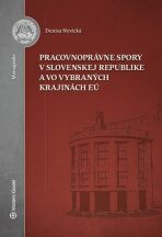 Pracovnoprávne spory v Slovenskej republike a vo vybraných krajinách EÚ - Denisa Nevická