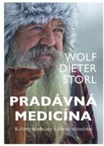 Pradávná medicína - Kořeny medicíny z dávné minulosti - Wolf-Dieter Storl, ...