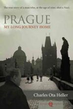 Prague - My Long Journey Home - Charles Ota Heller