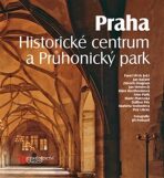 Praha. Historické centrum a Průhonický park - Jan Bažant, Arno Pařík, ...