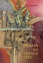 Praha na vlnách věků - Inka Delévová