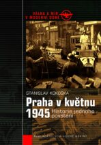 Praha v květnu 1945 - Stanislav Kokoška