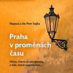 Praha v proměnách času - Petr Sojka