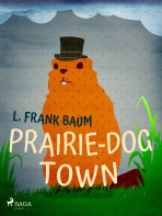Prairie-Dog Town - Lyman Frank Baum