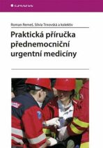 Praktická příručka přednemocniční urgentní medicíny - Roman Remeš