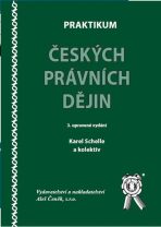 Praktikum českých právních dějin, 3. vydání - Karel Schelle