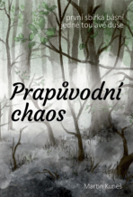 Prapůvodní chaos - Martin Kuneš
