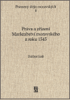 Práva a zřízení Markrabství moravského z roku 1545 - Dalibor Janiš