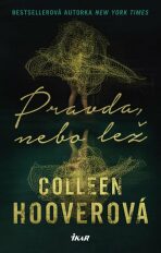 Pravda, nebo lež - Colleen Hooverová