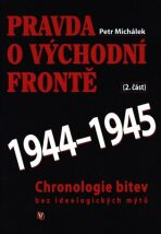 Pravda o východní frontě 1944 - 1945 (Defekt) - Petr Michálek