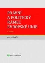 Právní a politický rámec Evropské unie - Ivo Šlosarčík