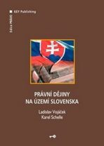 Právní dějiny na území Slovenska - Ladislav Vojáček