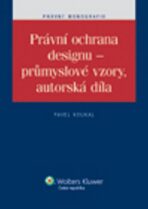 Právní ochrana designu - průmyslové vzory, autorská díla - Pavel Koukal