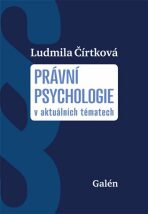Právní psychologie v aktuálních tématech - Ludmila Čírtková