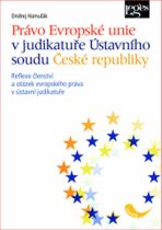 Právo Evropské unie v judikatuře Ústavního soudu České republiky - Ondrej Hamuľák
