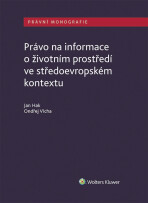Právo na informace o životním prostředí ve středoevropském kontextu - Ondřej Vícha,Jan Hak