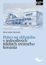 Právo na obhajobu v jednotlivých štádiách trestného konania - Michal Solárik,Filip Korček