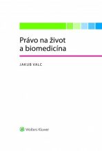 Právo na život a biomedicína - Jakub Valc